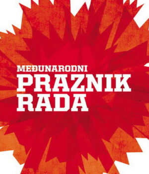 Danas je Prvi maj – Međunarodni praznik rada